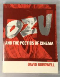 OZU AND THE POETICS CINEMA 小津安二郎　映画の詩学