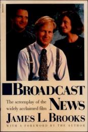 BROADCAST NEWS The screenplay of the widely acclaimed film　ブロードキャスト・ニュース　シナリオ