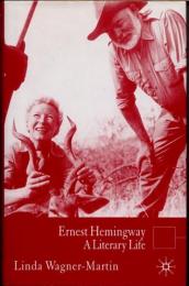 Ernest Hemingway（アーネスト・ヘミングウェイ）　A Literary Life