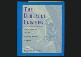 THE QUOTABLE CLIMBER／LITERARY,HUMOROUS,INSPIRATIONAL,AND FEARFUL MOMENTS IN CLIMBING