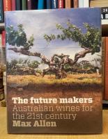 Future Makers: Australian Wines For The 21St Century