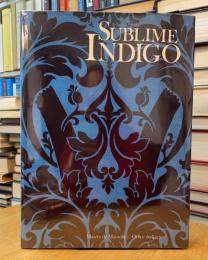 Sublime indigo : Exposition, Marseille, Centre de la Vieille Charité, 22 mars-31 mai 1987