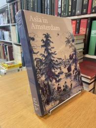 Asia in Amsterdam:The Culture of Luxury in the Golden Age