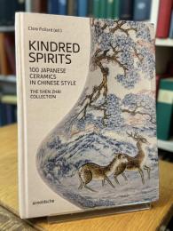 Kindred Spirits: 100 Japanese Ceramics in Chinese Style. The Shen Zhai Collection