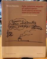 Dalla «soluzione elegante» all'«edificio aperto» Scritti attorno ad alcune opere di Le Corbusier