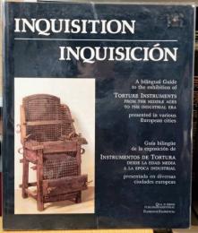 Inquisition inquisicion a bilingual guide to the exhibition of torture instruments from the middle ages to the industrial era presented in various European cities
