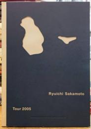 坂本龍一 Ryuichi Sakamoto Tour 2005