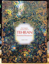 The Complete Pictorial Guide to Tehran Historical Monuments
