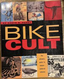 Bike Cult The Ultimate Guide to Human-Powered Vehicles