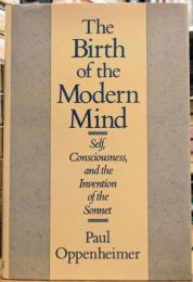 The Birth of the Modern Mind Self, Consciousness, and the Invention of the Sonnet