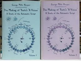 The Making of Yeats's A Vision: A Study of the Automatic Scrip Vol.1-2 W.B イェイツ