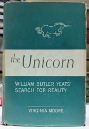 the Unicorn  WILLIAM BUTLER YEATS' SEARCH FOR REALITY