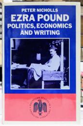 Ezra Pound Politics, Economics and Writings A Study of the Cantos エズラ・パウンド