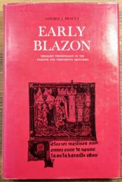 EARLY BLAZON : HERALDIC TERMINOLOGY IN THE TWELFTH AND THIRTEENTH CENTURIES 初期の紋章 12世紀と13世紀の紋章用語