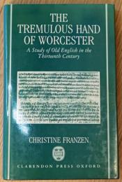 THE TREMULOUS HAND OF WORCESTER : A Study of Old English in the Thirteenth Century 13世紀における古英語の研究
