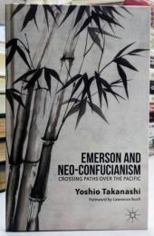 Emerson and Neo-Confucianism : Crossing Paths over the Pacific