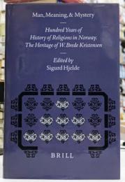 Man, Meaning, and Mystery: 100 Years of History of Religions in Norway. the Heritage of W. Brede Kristensen ノルウェーの宗教 100年の歴史