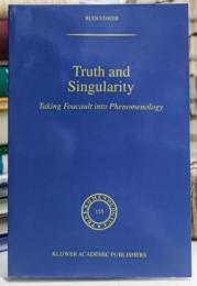 Truth and Singularity : Taking Foucault into Phenomenology (Phaenomenologica 155)