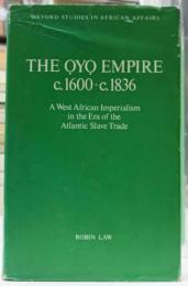 Oyo Empire c.1600-c.1836 : West African Imperialism in the Era of the Atlantic Slave Trade