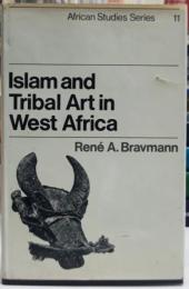Islam and Tribal Art in West Africa ： African Studies, Series Number 11 西アフリカとイスラムの部族芸術
