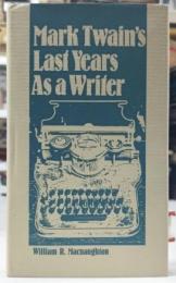 Mark Twain's Last Years As a Writer