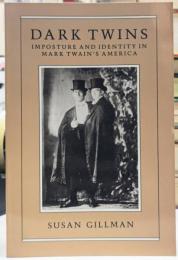 Dark Twins : Imposture and Identity in Mark Twain's America