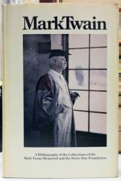 Mark Twain : A Bibliography of the Collections of the Mark Twain Memorials and Stowe-Day Foundation