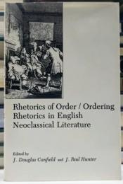 Rhetorics of Order / Ordering Rhetorics in English Neoclassical Literature