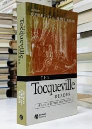 The Tocqueville Reader: A Life in Letters and Politics