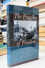 The Fragility of Freedom: Tocqueville on Religion, Democracy, and the American Future