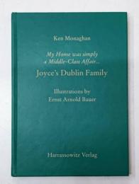 My Home Was Simply a Middle-Class Affair: Joyce's Dublin Family