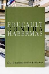 Foucault Contra Habermas: Recasting the Dialogue between Genealogy and Critical Theory