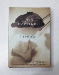 Frail Happiness: An Essay on Rousseau