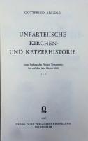 Unparteiische Kirchen- und Ketzerhistorie vom Anfang des Neuen Testaments bis auf das Jahr Christi 1688. 2冊揃（1～4）