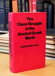 Class Struggle in the Ancient Greek World: From the Archaic Age to the Arab Conquests