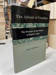 The Advent of Freedom The Presence of the Future in Hegel's Logic ヘーゲルロジック