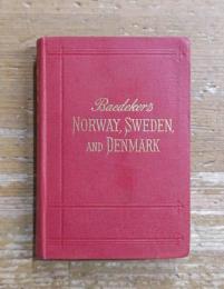 NORWAY, SWEDEN, AND DENMARK, WITH EXCURSIONS TO ICELAND AND SPITZBERGEN: HANDBOOK FOR TRAVELLERS ノルウェー、スウェーデン、デンマーク