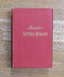 AUSTRIA-HUNGARY WITH EXCURSIONS TO CETINJE, BELGRADE, AND BUCHAREST: HANDBOOK FOR TRAVELLERS オーストリア・ハンガリー
