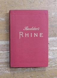 THE RHINE FROM THE DUTCH TO THE ALSATIAN FRONTIER: HANDBOOK FOR TRAVELLERS