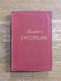 SWITZERLAND AND THE ADJACENT PORTIONS OF ITALY, SAVOY, AND TYROL: HANDBOOK FOR TRAVELLERS スイス