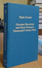 Giacomo Meyerbeer and Music Drama in Nineteenth-Century Paris (Variorum Collected Studies)