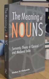 The Meaning of Nouns: Semantic Theory in Classical and Medieval India