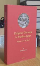 Religious Discourse in Modern Japan: Religion, State, and Shinto (Nichibunken Monograph Series No. 17)