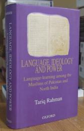 Language, Ideology and Power: Language-Learning Among the Muslims of Pakistan and North India