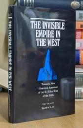 The Invisible Empire in the West: Toward a New Historical Appraisal of the Ku Klux Klan of the 1920s