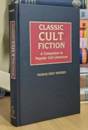 Classic Cult Fiction: A Companion to Popular Cult Literature