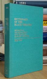 Dictionary of the Black Theatre: Broadway, Off-Broadway, and Selected Harlem Theatre