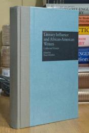Literary Influence and African-American Writers: Collected Essays (Wellesley Studies in Critical Theory, Literary History and Culture)