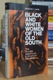 Black and White Women of the Old South: The Peculiar Sisterhood in American Literature