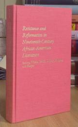 Resistance and Reformation in Nineteenth-Century African-American Literature: Brown, Wilson, Jacobs, Delany, Douglass, and Harper